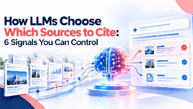 How LLMs Choose Which Sources to Cite: 6 Signals You Can Control